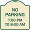 Signmission No Parking 7-00 Pm to 8-00 Am Heavy-Gauge Aluminum Architectural Sign, 18" x 18", TG-1818-23601 A-DES-TG-1818-23601 - alternate 1